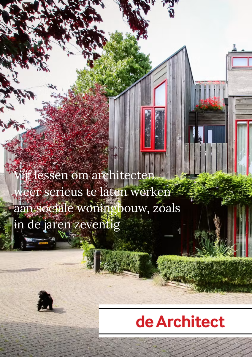 Essay in De Architect: Vijf lessen voor experimenteren met sociale woningbouw